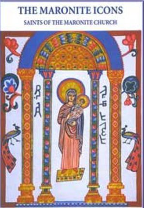 Maronite Icons: Saints of the Maronite Church (Arabic-English) Ø§Ù„Ø£ÙŠÙ‚ÙˆÙ†Ø§Øª Ø§Ù„Ù…Ø§Ø±ÙˆÙ†ÙŠØ©