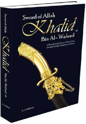 Sword of Allah : Khalid bin al-Waleed