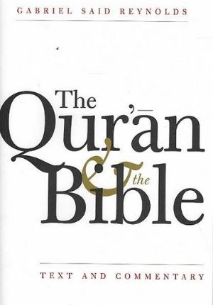 The Qur'an & the Bible: Text and Commentary