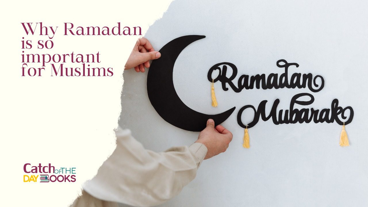 Why Ramadan is so Important to Muslims