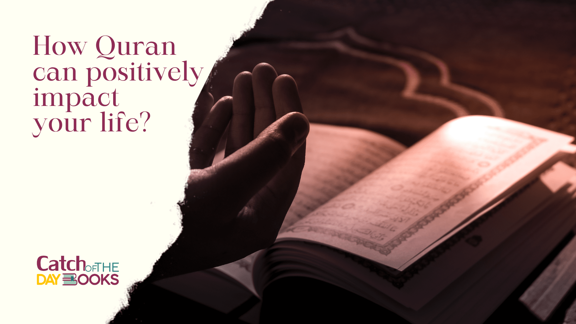 How Can the Quran Positively Impact Your Life?