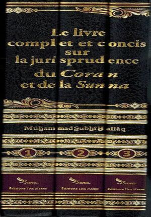 Le Livre Complet et Concis sur La Jurisprudence du Coran et de la Sunna (3 vol)