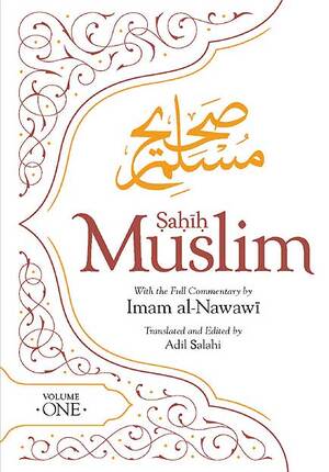 Sahih Muslim (Volume 1): With the Full Commentary by Imam al-Nawawi